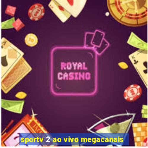 sportv 2 ao vivo megacanais